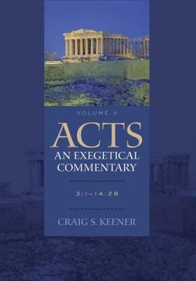 Acts: An Exegetical Commentary - 3:1-14:28 - Craig S. Keener - cover