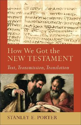 How We Got the New Testament - Text, Transmission, Translation - Stanley E. Porter,Craig Evans,Lee Mcdonald - cover