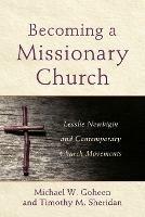 Becoming a Missionary Church - Lesslie Newbigin and Contemporary Church Movements