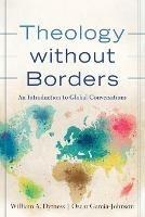 Theology without Borders - An Introduction to Global Conversations - William A. Dyrness,Oscar Garcia-johnson - cover