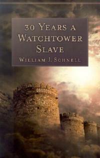 30 Years a Watchtower Slave – The Confessions of a Converted Jehovah`s Witness - William J. Schnell - cover