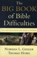 The Big Book of Bible Difficulties – Clear and Concise Answers from Genesis to Revelation - Norman L. Geisler,Thomas Howe - cover