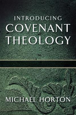 Introducing Covenant Theology - Michael Horton - cover