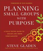 Planning Small Groups with Purpose – A Field–Tested Guide to Design and Grow Your Ministry