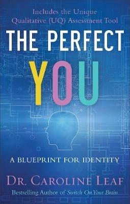 The Perfect You - A Blueprint for Identity - Dr. Caroline Leaf,Robert Turner,Avery Jackson - cover