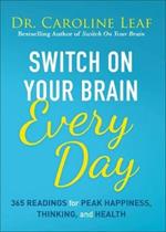Switch on Your Brain Every Day: 365 Readings for Peak Happiness, Thinking, and Health