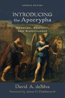Introducing the Apocrypha - Message, Context, and Significance - David A. Desilva,James Charlesworth - cover