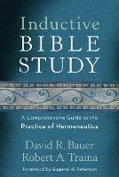 Inductive Bible Study - A Comprehensive Guide to the Practice of Hermeneutics