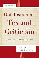 Old Testament Textual Criticism - A Practical Introduction - Ellis R. Brotzman,Eric J. Tully - cover