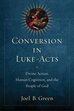 Conversion in Luke-Acts: Divine Action, Human Cognition, and the People of God