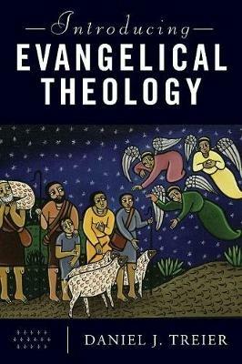 Introducing Evangelical Theology - Daniel J. Treier - cover