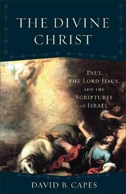 Divine Christ, The - David B. Capes - cover