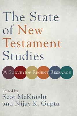 The State of New Testament Studies - A Survey of Recent Research - Scot Mcknight,Nijay K. Gupta - cover