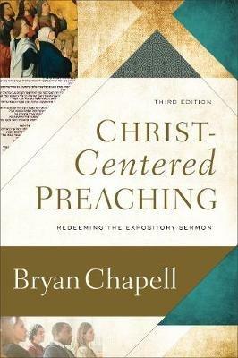 Christ-Centered Preaching - Redeeming the Expository Sermon - Bryan Chapell - cover