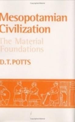 Mesopotamian Civilization: The Material Foundations - D. T. Potts - cover