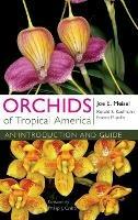 Orchids of Tropical America: An Introduction and Guide - Joe E. Meisel,Ronald S. Kaufmann,Franco Pupulin - cover