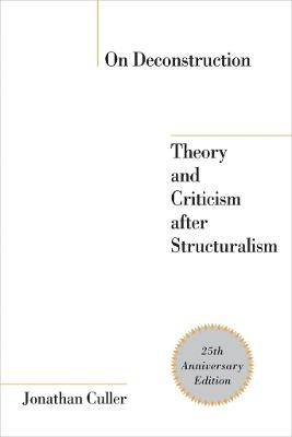 On Deconstruction: Theory and Criticism After Structuralism - Jonathan Culler - cover