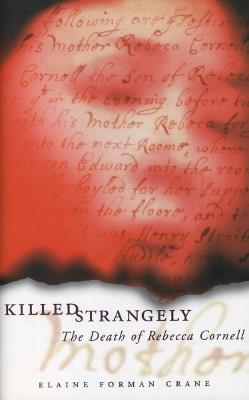 Killed Strangely: The Death of Rebecca Cornell - Elaine Forman Crane - cover