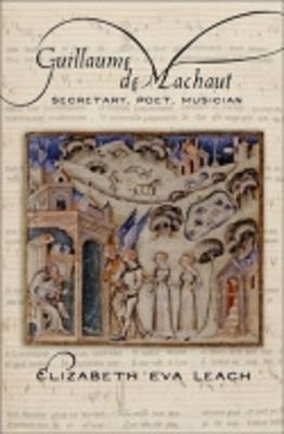 Guillaume de Machaut: Secretary Poet Musician