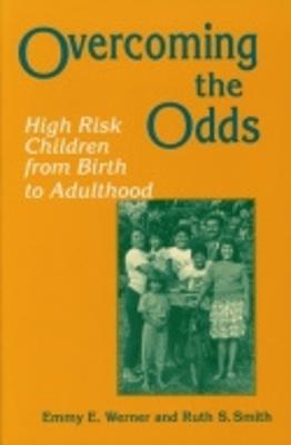 Overcoming the Odds: High Risk Children from Birth to Adulthood - Emmy E. Werner,Ruth S. Smith - cover