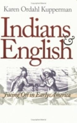 Indians and English: Facing Off in Early America - Karen Ordahl Kupperman - cover