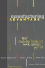 Manufacturing Advantage: Why High Performance Work Systems Pay Off