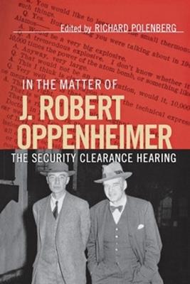 In the Matter of J. Robert Oppenheimer: The Security Clearance Hearing - cover