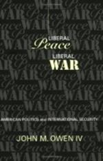 Liberal Peace, Liberal War: American Politics and International Security