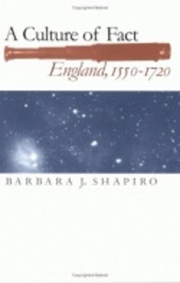 A Culture of Fact: England, 1550-1720 - Barbara J. Shapiro - cover