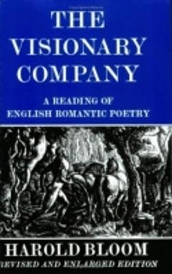 The Visionary Company: A Reading of English Romantic Poetry - Harold Bloom - cover