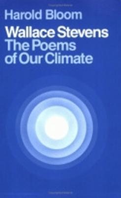 Wallace Stevens: The Poems of Our Climate - Harold Bloom - cover
