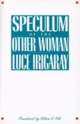 Speculum of the Other Woman - Luce Irigaray - cover
