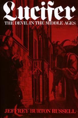 Lucifer: The Devil in the Middle Ages - Jeffrey Burton Russell - cover