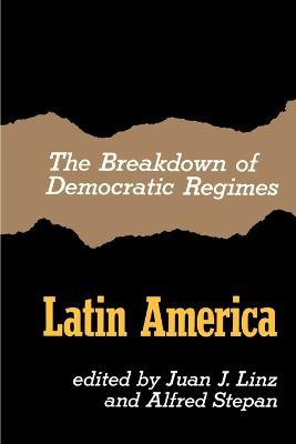 The Breakdown of Democratic Regimes: Latin America - cover