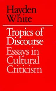 Tropics of Discourse: Essays in Cultural Criticism
