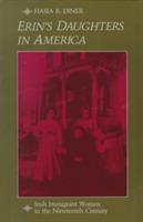 Erin's Daughters in America: Irish Immigrant Women in the Nineteenth Century - Hasia R. Diner - cover