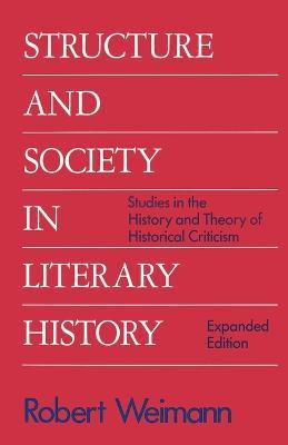 Structure and Society in Literary History: Studies in the History and Theory of Literary Criticism - Robert Weimann - cover