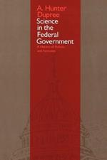 Science in the Federal Government: A History of Policies and Activities