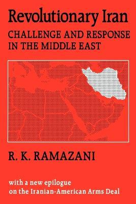 Revolutionary Iran: Challenge and Response in the Middle East - R. K. Ramazani - cover