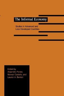 The Informal Economy: Studies in Advanced and Less Developed Countries - cover