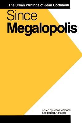 Since Megalopolis: The Urban Writings of Jean Gottman - cover