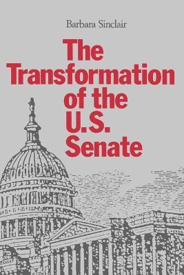 The Transformation of the U.S. Senate - Barbara Sinclair - cover