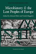 Microhistory and the Lost Peoples of Europe: Selections from Quaderni Storici