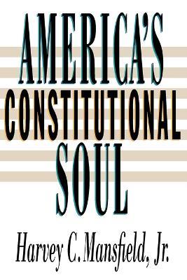 America's Constitutional Soul - Harvey C. Mansfield - cover