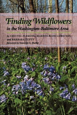 Finding Wildflowers in the Washington-Baltimore Area - Cristol Fleming,Marion Blois Lobstein,Barbara Tufty - cover
