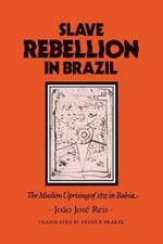 Slave Rebellion in Brazil: The Muslim Uprising of 1835 in Bahia