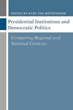 Presidential Institutions and Democratic Politics: Comparing Regional and National Contexts