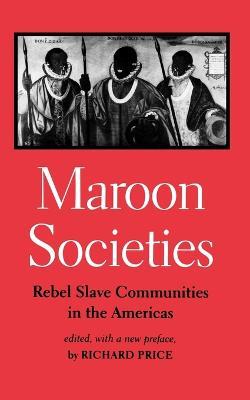 Maroon Societies: Rebel Slave Communities in the Americas - cover