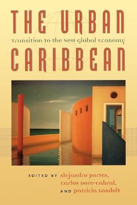 The Urban Caribbean: Transition to the New Global Economy - cover