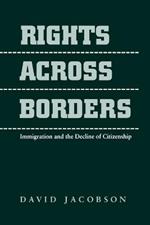Rights across Borders: Immigration and the Decline of Citizenship